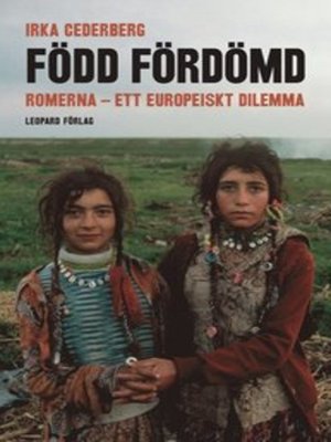 cover image of Född fördömd : romerna - ett europeiskt dilemma